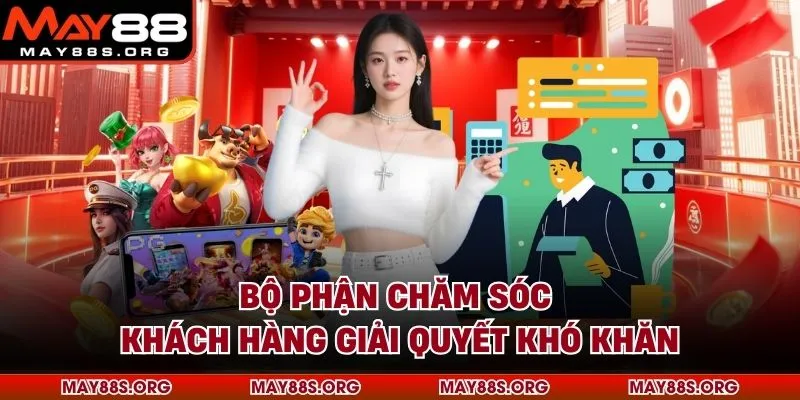 Bộ phận chăm sóc khách hàng giải quyết khó khăn