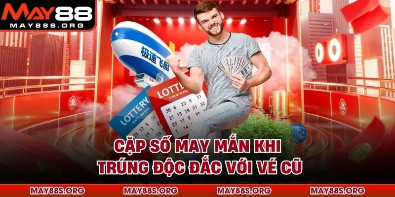 Cặp số may mắn khi trúng độc đắc với vé cũ
