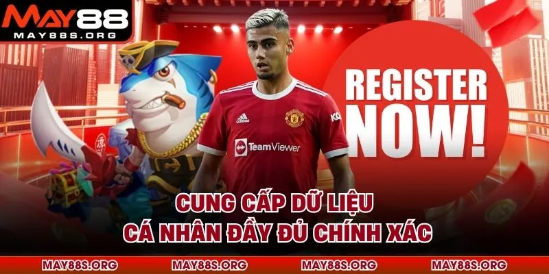 Cung cấp dữ liệu cá nhân đầy đủ chính xác