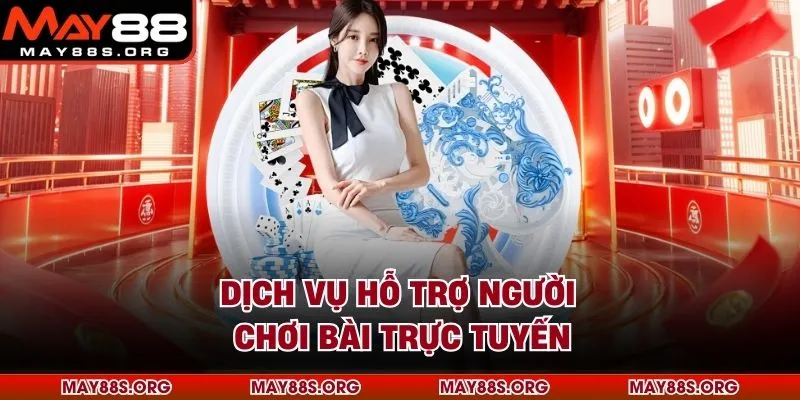 Dịch vụ hỗ trợ người chơi bài trực tuyến