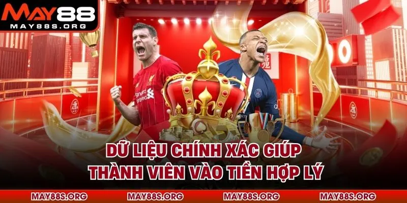 Dữ liệu chính xác giúp thành viên vào tiền hợp lý