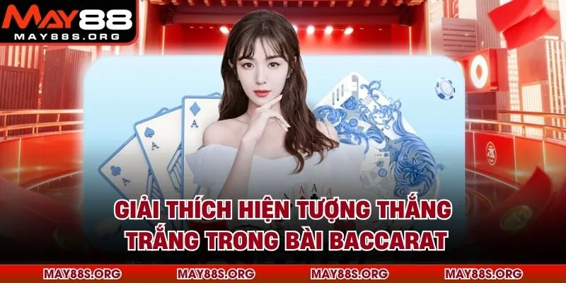 Giải thích hiện tượng thắng trắng trong bài baccarat