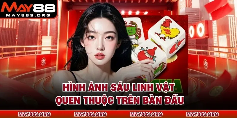 Hình ảnh sáu linh vật quen thuộc trên bàn đấu