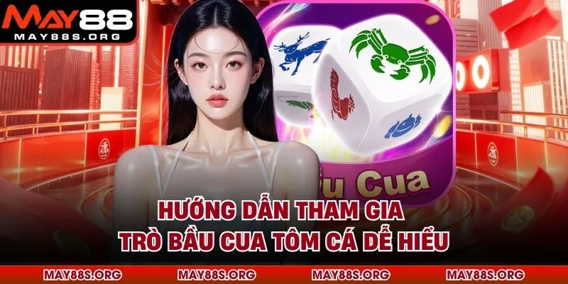 Hướng dẫn tham gia trò bầu cua tôm cá dễ hiểu