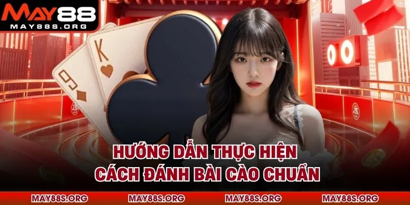Hướng dẫn thực hiện cách đánh bài cào chuẩn