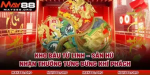 Kho Báu Tứ Linh - Săn Hũ Nhận Thưởng Tưng Bừng Khí Phách