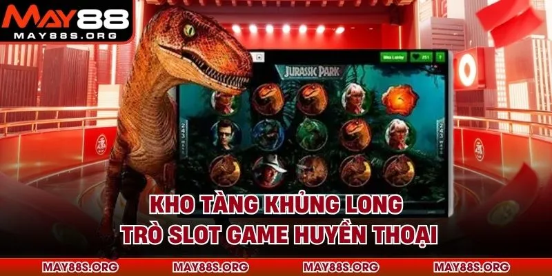 Kho Tàng Khủng Long - Trò Slot Game Huyền Thoại