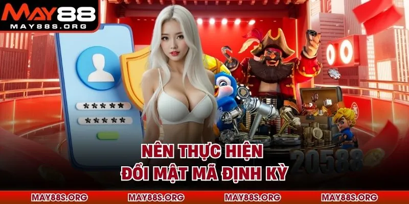 Nên thực hiện đổi mật mã định kỳ