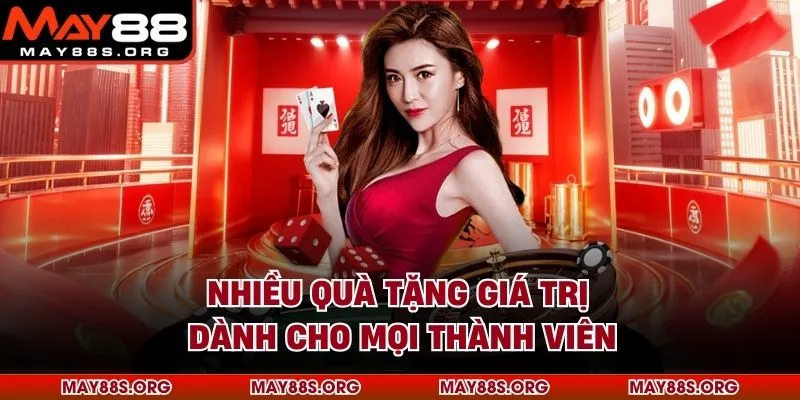 Nhiều quà tặng giá trị dành cho mọi thành viên