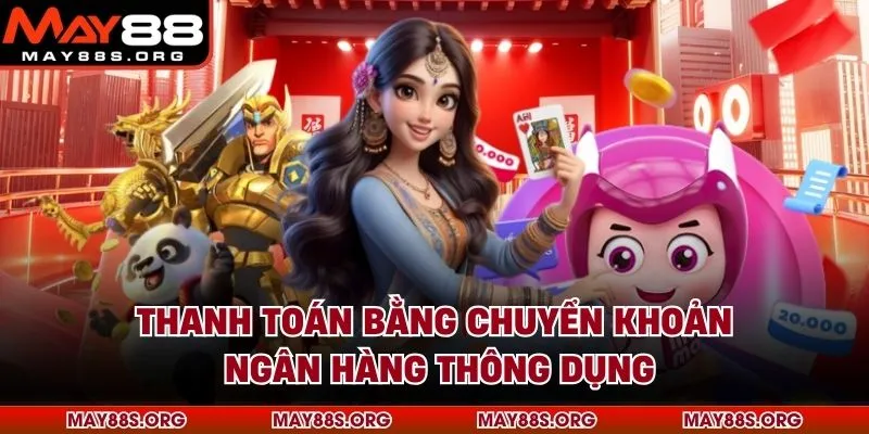 Thanh toán bằng chuyển khoản ngân hàng thông dụng