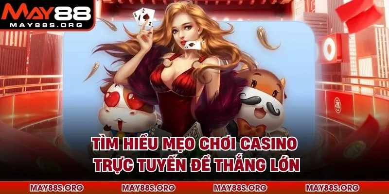 Tìm hiểu mẹo chơi casino trực tuyến để thắng lớn