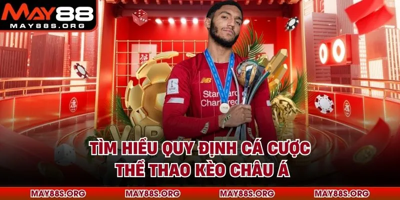 Tìm hiểu quy định cá cược thể thao kèo châu Á